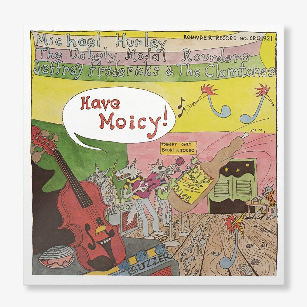 Michael Hurley/Unholy Modal Rounders/Jeffrey Frederick & The Clamtones - Have Moicy! cover artwork