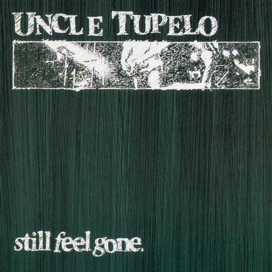 Uncle Tupelo Still Feel Gone cover art
