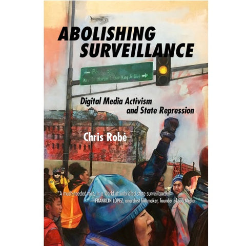 Abolishing Surveillance: Digital Media Activism and State Repression - Book
