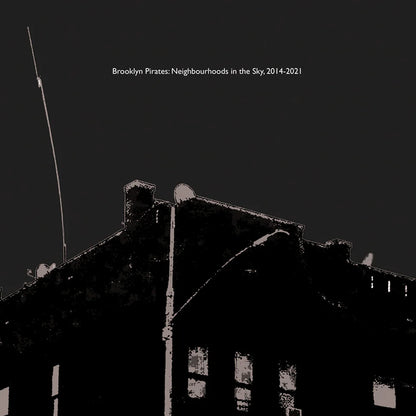 V/A "Brooklyn Pirates: Neighbourhoods in the Sky, 2014-2021" LP
