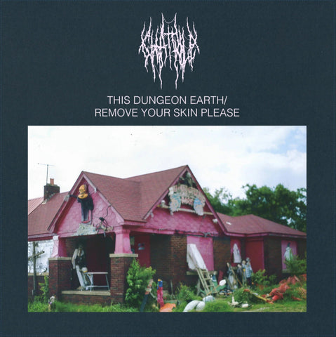 Chat Pile "This Dungeon Earth / Remove Your Skin Please" CD