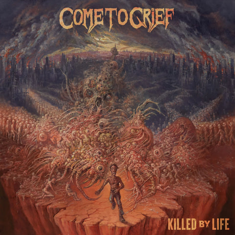 Come to Grief “Killed By Life" LP