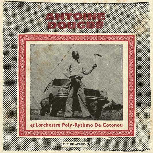Antoine Dougbé et L'Orchestre Poly-Rythmo de Cotonou “1977-1982” 2xLP