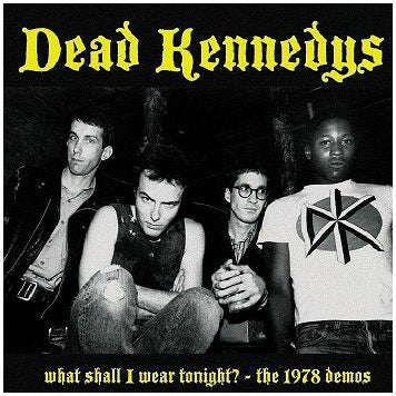 Dead Kennedy's "What Shall I Wear Tonight? 1978 Demos" LP