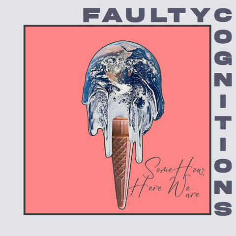 Faulty Cognitions "Somehow We Are Here" LP