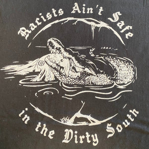 Racists Ain’t Safe - Shirt