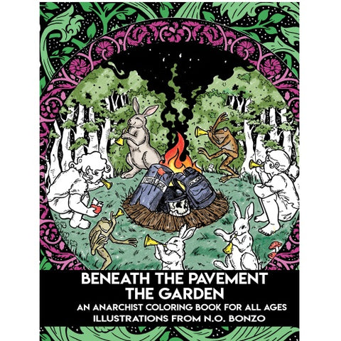 Beneath the Pavement the Garden: An Anarchist Coloring Book - Book