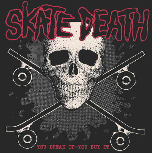 Skate Death "You Break It You Buy It" LP