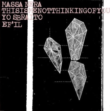 Massa Nera, Thisismenothinkingofyou, Yo Sbraito,  Ef'il "4-Way Split" LP