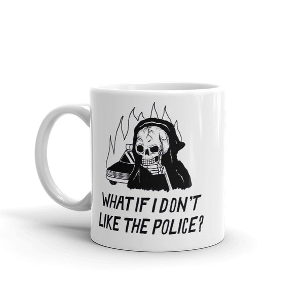 What If I Don't Like The Police? - Mug